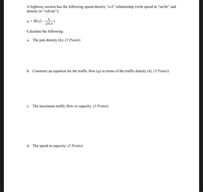 A Highway Section Has The Following Speed Density U K Relationship With Speed In Mi Hr And Density In Veh Mi U 1