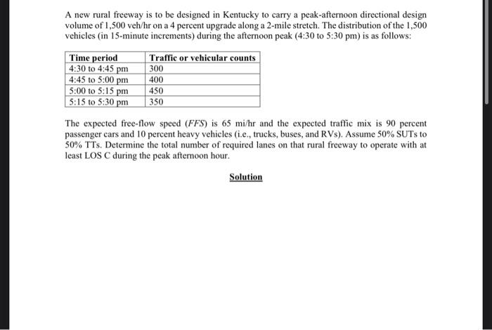 300 A New Rural Freeway Is To Be Designed In Kentucky To Carry A Peak Afternoon Directional Design Volume Of 1 500 Veh H 1