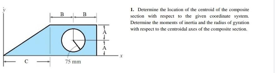 B B 1 Determine The Location Of The Centroid Of The Composite Section With Respect To The Given Coordinate System Dete 1