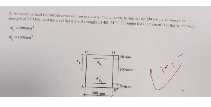 1 An Asymmetrical Reinforced Cross Section Is Shown The Concrete Is Normal Weight With A Compressive Strength Of 25 Mp 1