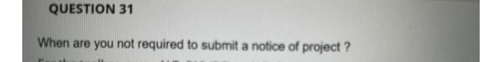 Question 31 When Are You Not Required To Submit A Notice Of Project 1