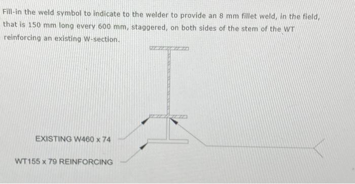 Fill In The Weld Symbol To Indicate To The Welder To Provide An 8 Mm Fillet Weld In The Field That Is 150 Mm Long Ever 1