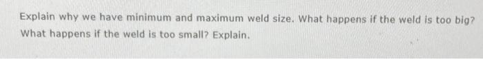 Explain Why We Have Minimum And Maximum Weld Size What Happens If The Weld Is Too Big What Happens If The Weld Is Too 1