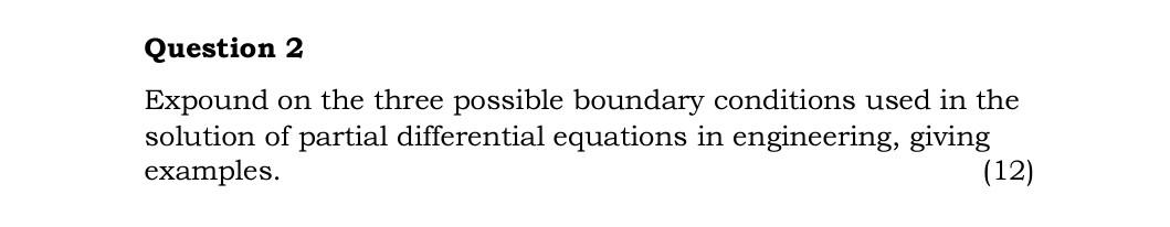 Question 2 Expound On The Three Possible Boundary Conditions Used In The Solution Of Partial Differential Equations In E 1