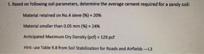 1 Based On Following Soil Parameters Determine The Average Cement Required For A Sandy Soil Material Retained On No 4 1