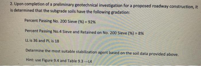 2 Upon Completion Of A Preliminary Geotechnical Investigation For A Proposed Roadway Construction It Is Determined Tha 1