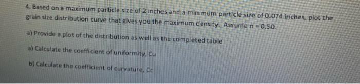 4 Based On A Maximum Particle Size Of 2 Inches And A Minimum Particle Size Of 0 074 Inches Plot The Grain Size Distrib 1