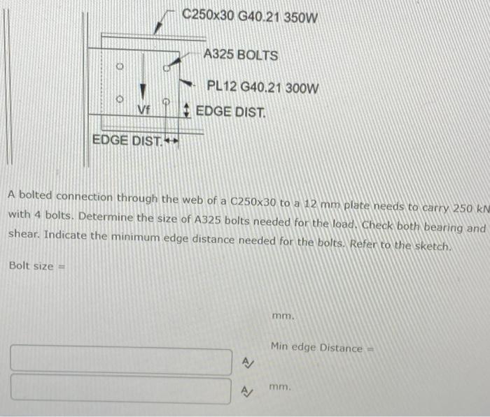 C250x30 G40 21 350w A325 Bolts Pl12 G40 21 300w Vf Edge Dist Edge Dist A Bolted Connection Through The Web Of A C250x3 1