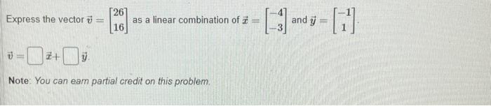 Express The Vector V 26 16 As A Linear Combination Of 1 And Y T 0 1 Note You Can Eam Partial Credit On This Pro 1