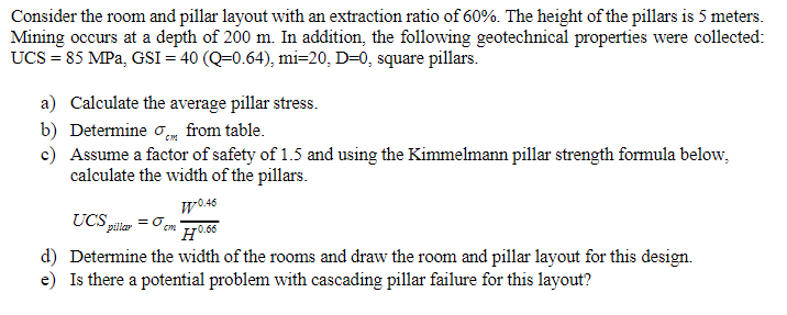 Consider The Room And Pillar Layout With An Extraction Ratio Of 60 The Height Of The Pillars Is 5 Meters Mining Occur 1