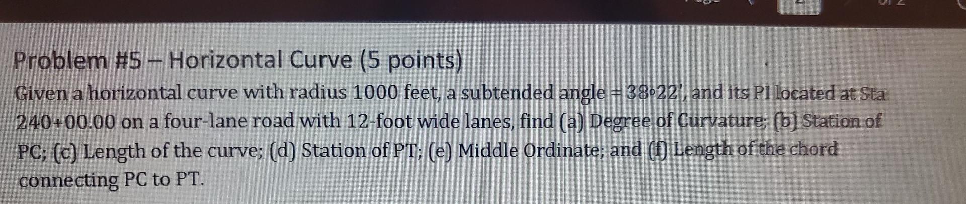 A Problem 5 Horizontal Curve 5 Points Given A Horizontal Curve With Radius 1000 Feet A Subtended Angle 38 22 A 1