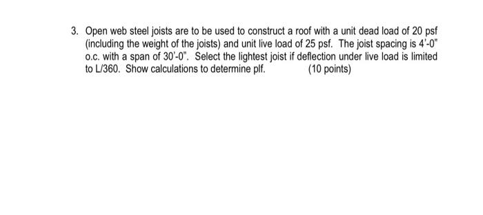 3 Open Web Steel Joists Are To Be Used To Construct A Roof With A Unit Dead Load Of 20 Psf Including The Weight Of The 1