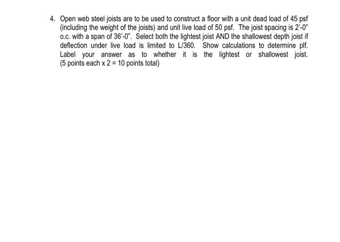4 Open Web Steel Joists Are To Be Used To Construct A Floor With A Unit Dead Load Of 45 Psf Including The Weight Of Th 1