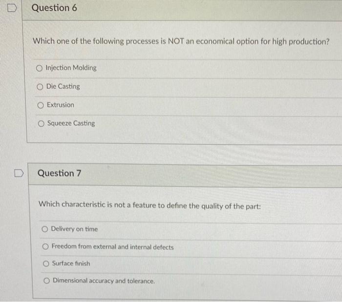 Question 6 Which One Of The Following Processes Is Not An Economical Option For High Production O Injection Molding O D 1