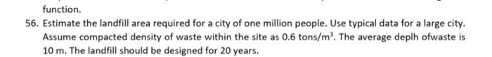 Function 56 Estimate The Landfill Area Required For A City Of One Million People Use Typical Data For A Large City A 2