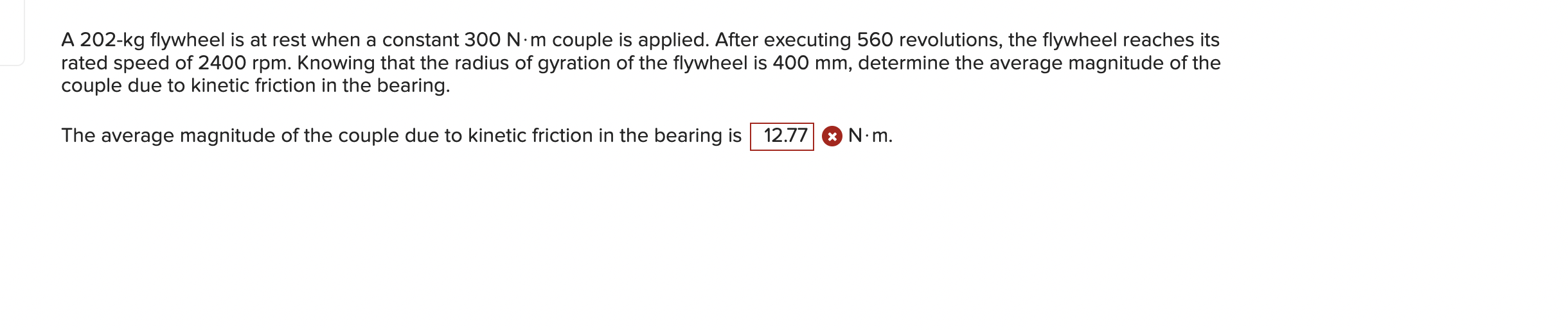 A 202 Kg Flywheel Is At Rest When A Constant 300 N M Couple Is Applied After Executing 560 Revolutions The Flywheel Re 1