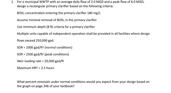 1 For A Municipal Wwtp With An Average Daily Flow Of 2 0 Mgd And A Peak Flow Of 6 0 Mgd Design A Rectangular Primary C 1