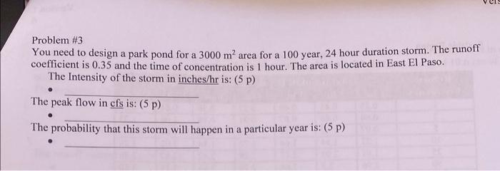 El A Problem 3 You Need To Design A Park Pond For A 3000 M Area For A 100 Year 24 Hour Duration Storm The Runoff Coe 1