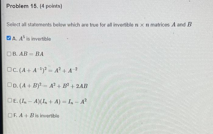 Problem 15 4 Points Select All Statements Below Which Are True For All Invertible N X N Matrices A And B A A Is Inve 1