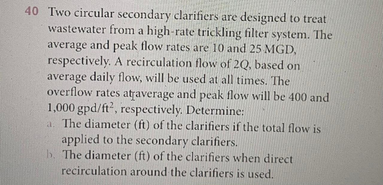 40 Two Circular Secondary Clarifiers Are Designed To Treat Wastewater From A High Rate Trickling Filter System The Aver 1