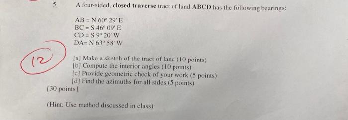 5 A Four Sided Closed Traverse Tract Of Land Abcd Has The Following Bearings Ab N 60 29 E Bc 46 09 E Cd S 9 1