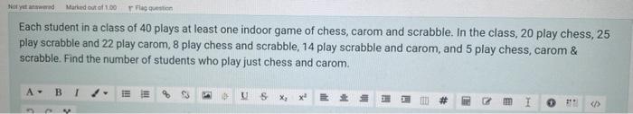 Fluggestion Not Yet And Marked Out Of 100 Each Student In A Class Of 40 Plays At Least One Indoor Game Of Chess Carom A 1