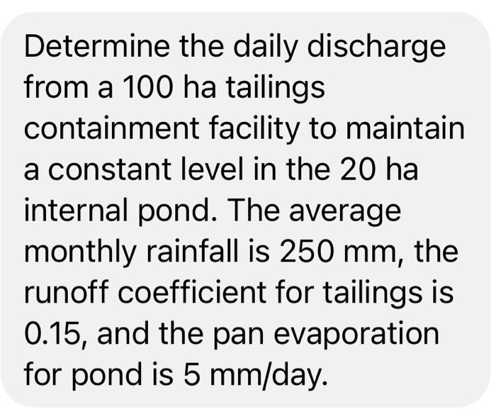 Determine The Daily Discharge From A 100 Ha Tailings Containment Facility To Maintain A Constant Level In The 20 Ha Inte 1