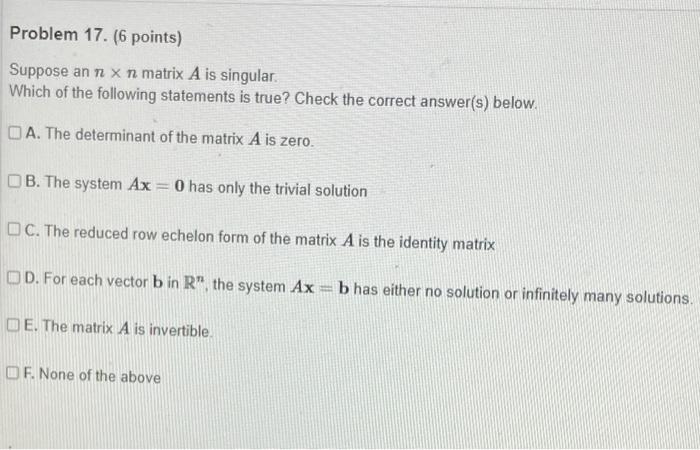 Problem 17 6 Points Suppose An N X N Matrix A Is Singular Which Of The Following Statements Is True Check The Correc 1