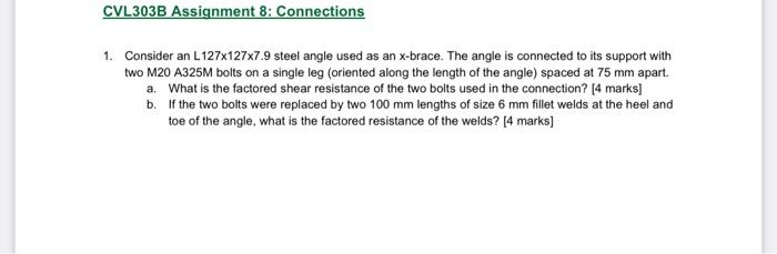 Cvl303b Assignment 8 Connections 1 Consider An L 127x127x7 9 Steel Angle Used As An X Brace The Angle Is Connected To 1