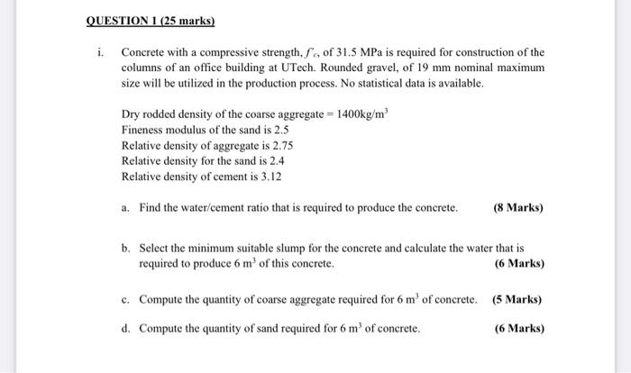 Question 1 25 Marks I Concrete With A Compressive Strength Fc Of 31 5 Mpa Is Required For Construction Of The Colum 1