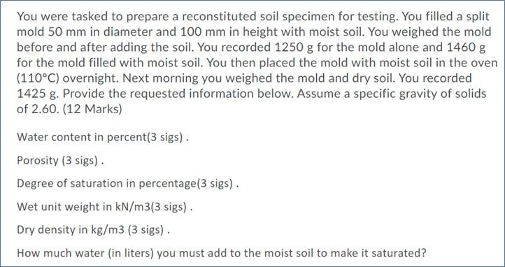 You Were Tasked To Prepare A Reconstituted Soil Specimen For Testing You Filled A Split Mold 50 Mm In Diameter And 100 1