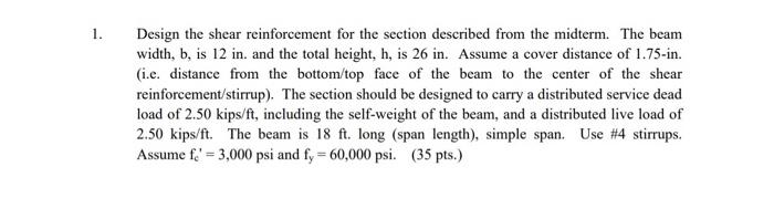 1 Design The Shear Reinforcement For The Section Described From The Midterm The Beam Width B Is 12 In And The Total 1