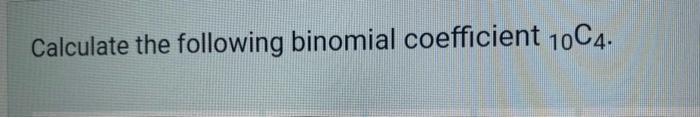 Calculate The Following Binomial Coefficient 10c4 1