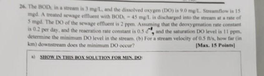 26 The Bod In A Stream Is 3 Mg L And The Dissolved Oxygen Do Is 9 0 Mg L Streamflow Is 15 Med A Treated Sewage Emu 1