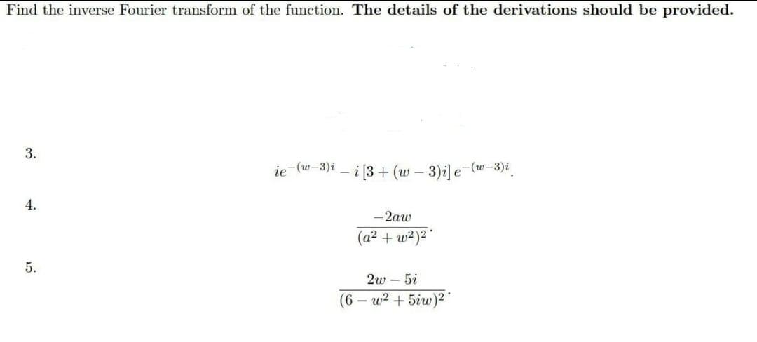 Find The Inverse Fourier Transform Of The Function The Details Of The Derivations Should Be Provided 3 Ie W 3 I I 1