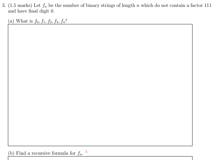 3 1 5 Marks Let Fn Be The Number Of Binary Strings Of Length N Which Do Not Contain A Factor 111 And Have Final Digit 1