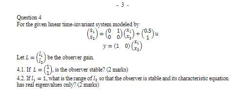 Question 4 For The Given Linear Time Invariant System Modeled By 01 6 5 Q 35 Y 1 Let L Be The Observer Ga 1