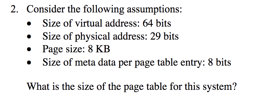 2 Consider The Following Assumptions Size Of Virtual Address 64 Bits Size Of Physical Address 29 Bits Page Size 8 K 1