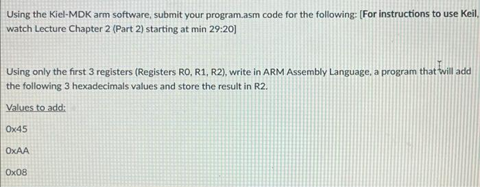 Using The Kiel Mdk Arm Software Submit Your Program Asm Code For The Following For Instructions To Use Keil Watch Le 1