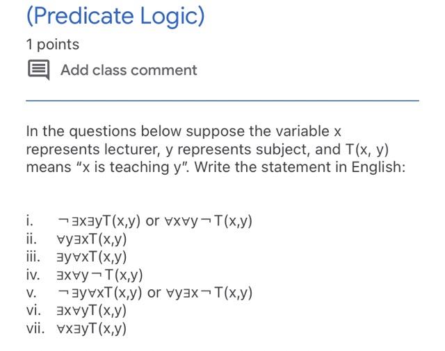 Predicate Logic 1 Points Add Class Comment In The Questions Below Suppose The Variable X Represents Lecturer Y Repres 1