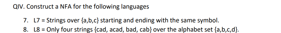 Qiv Construct A Nfa For The Following Languages 7 L7 Strings Over A B C Starting And Ending With The Same Symbol 1