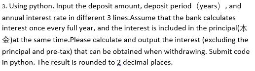 3 Using Python Input The Deposit Amount Deposit Period Years And Annual Interest Rate In Different 3 Lines Assume 1