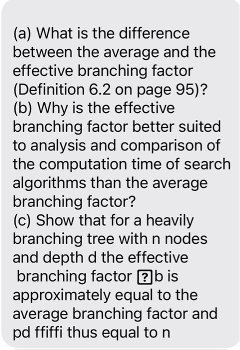 A What Is The Difference Between The Average And The Effective Branching Factor Definition 6 2 On Page 95 B Why I 1