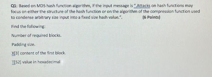 Q1 Based On Md5 Hash Function Algorithm If The Input Message Is Attacks On Hash Functions May Focus On Either The Str 1