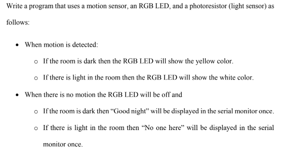Write A Program That Uses A Motion Sensor An Rgb Led And A Photoresistor Light Sensor As Follows When Motion Is Det 1