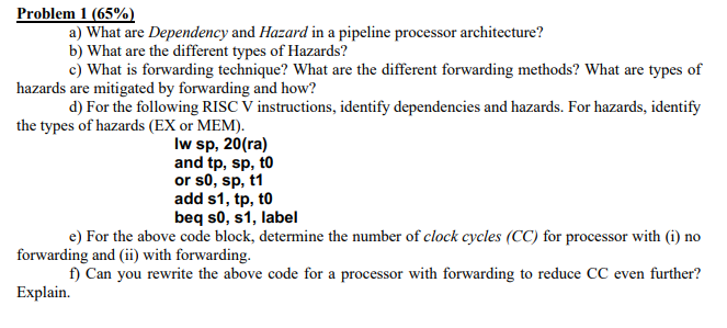 Problem 1 65 A What Are Dependency And Hazard In A Pipeline Processor Architecture B What Are The Different Types 1