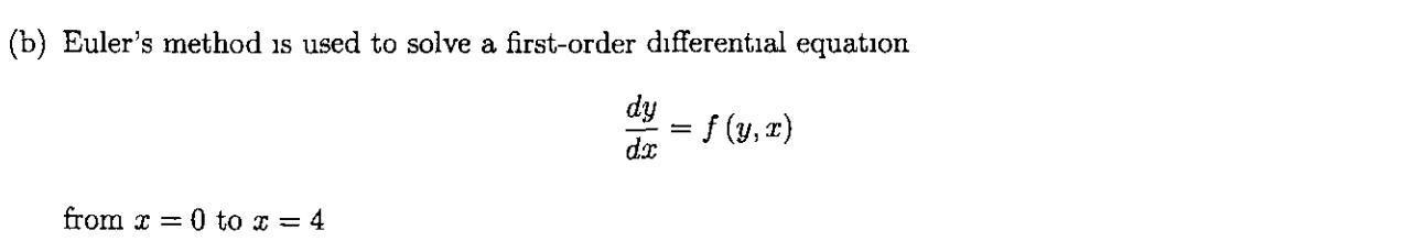 B Euler S Method Is Used To Solve A First Order Differential Equation Dy F Y R Da From X 0 To X 4 1