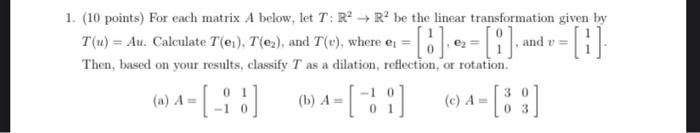 1 10 Points For Each Matrix A Below Let T R2 Ro Be The Linear Transformation Given By T U Au Calculate T E 1