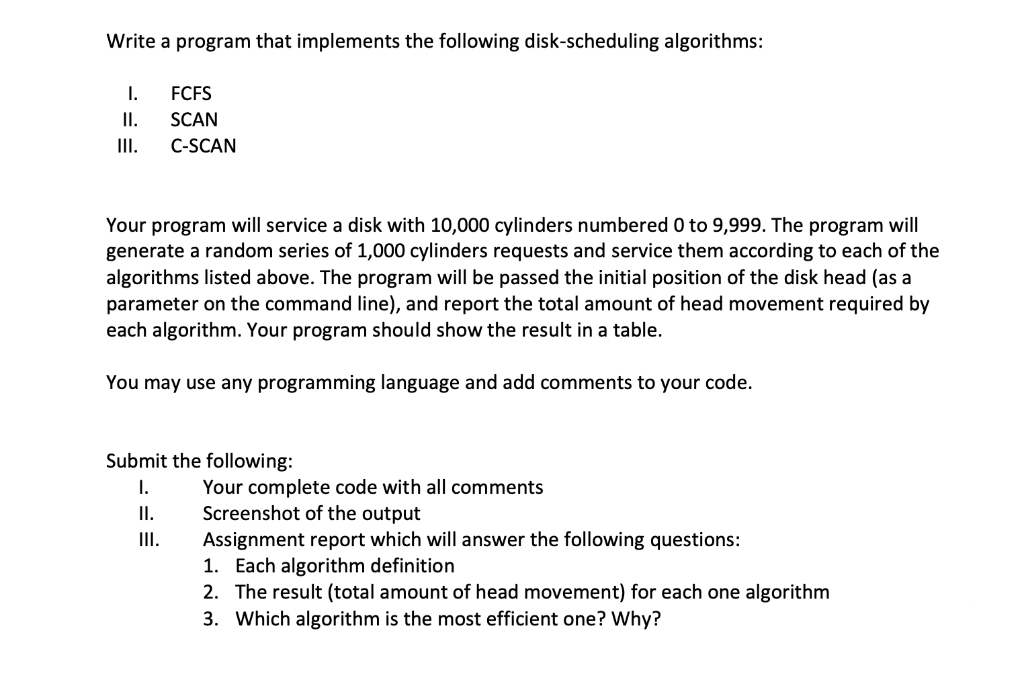 Write A Program That Implements The Following Disk Scheduling Algorithms 1 Ii Iii Fcfs Scan C Scan Your Program Will 1
