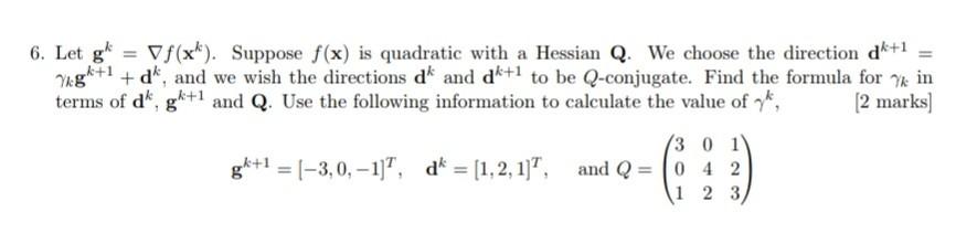 6 Let G F X Suppose F X Is Quadratic With A Hessian Q We Choose The Direction Dk 1 Veg4 1 D And We Wish T 1